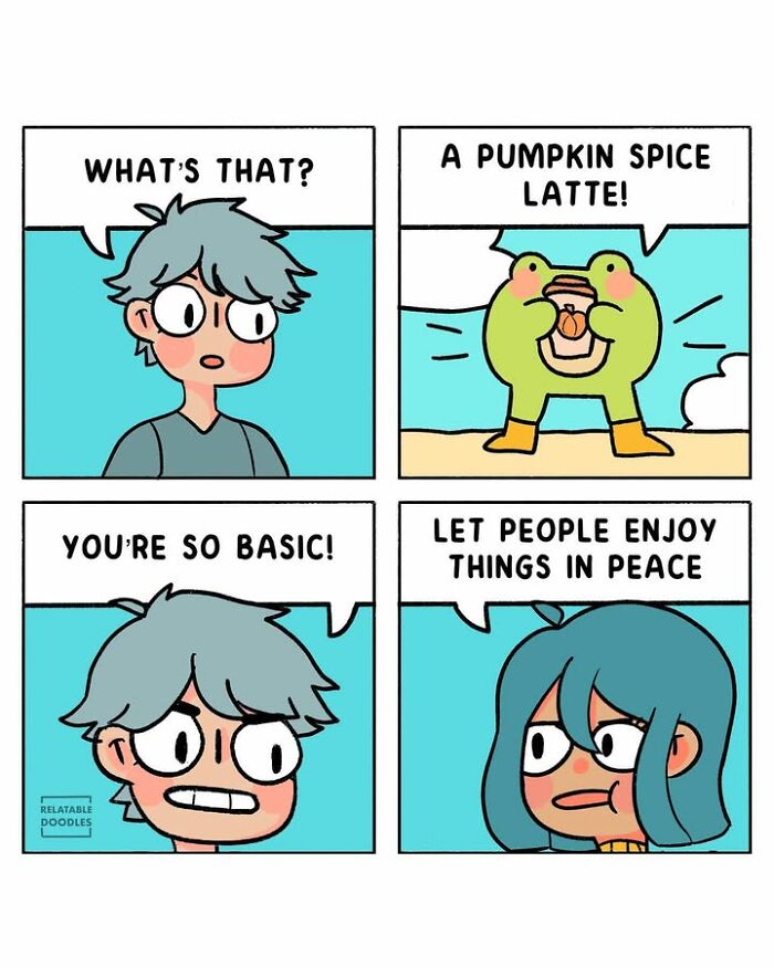 A comic about everyday life where a character enjoys a pumpkin spice latte, while another character comments on it.