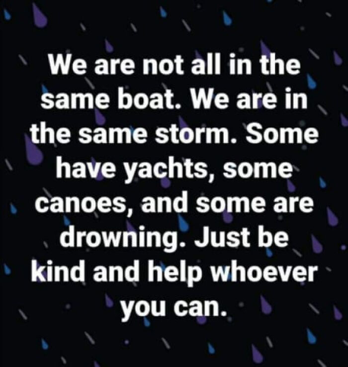 A relatable meme about people being in the same storm but different boats, encouraging kindness, perfect for adults.