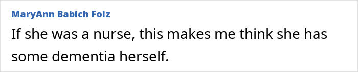 Comment on woman arrested for leaving husband on toilet, if she was a nurse, she might have dementia.
