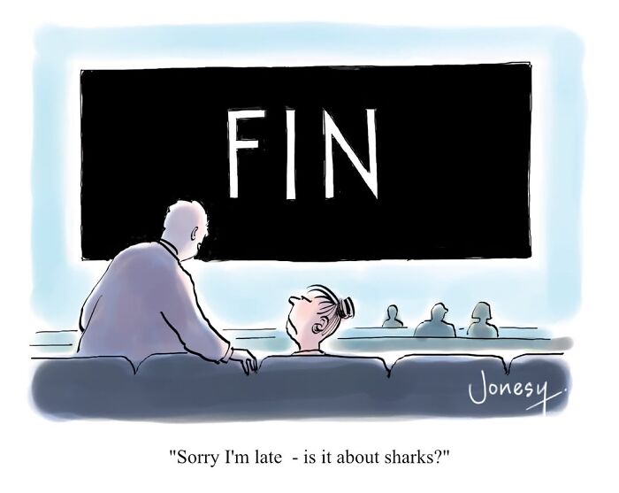 Jonesy cartoon: A couple watching a movie with FIN on screen, the woman asking if it's about sharks. Dry humor on everyday life.