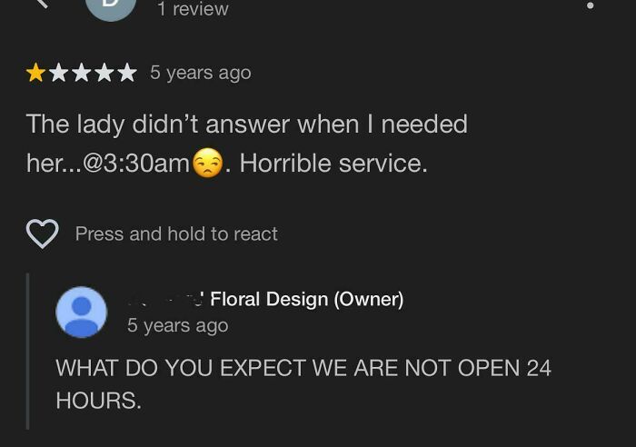 A review from customers who clearly need a reality check for expecting 24/7 service from a floral design shop.