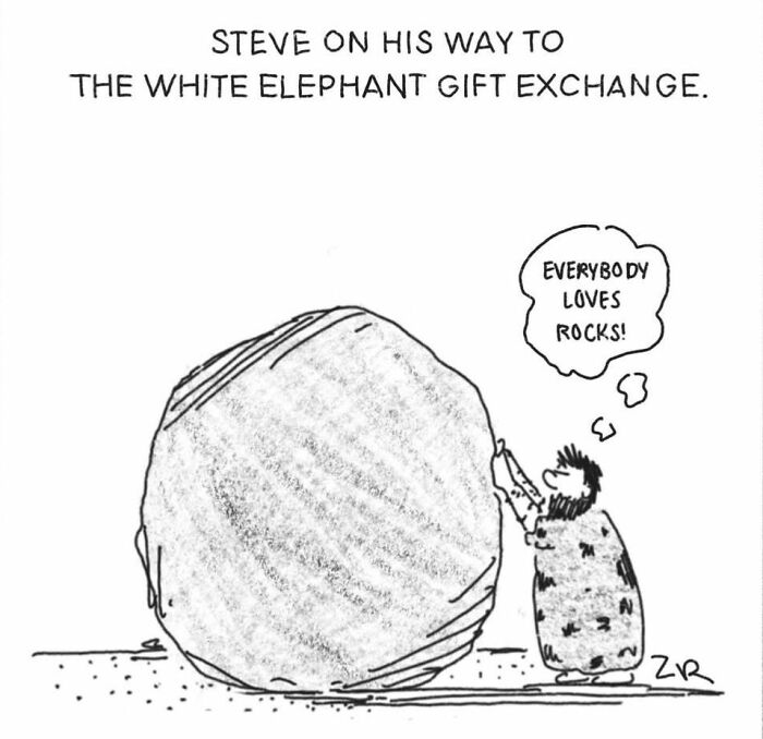A comic featuring a caveman pushing a giant rock, thinking 'Everybody loves rocks!' on his way to a gift exchange.