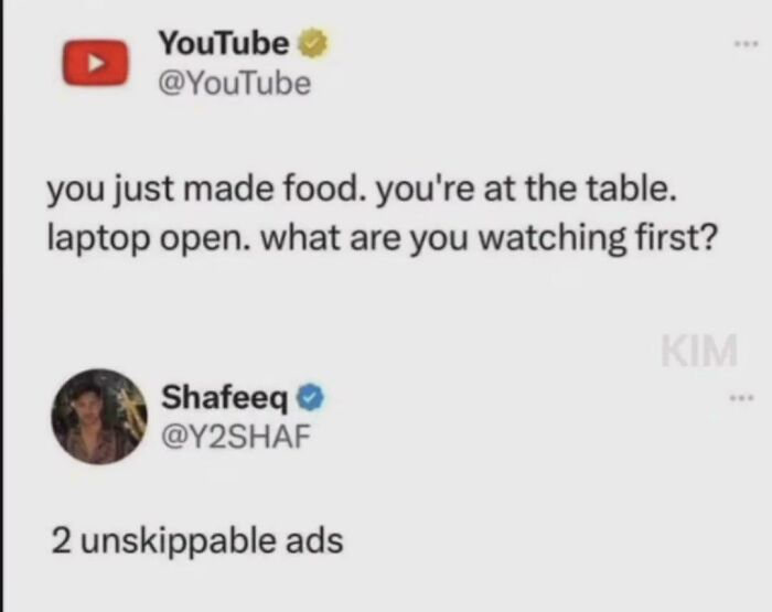 A humorous meme featuring a YouTube tweet about watching something after making food, and a reply about unskippable ads.