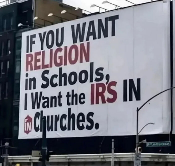 A billboard sign with the text 'If you want religion in schools, I want the IRS in churches,' as a Roses Are Red meme.
