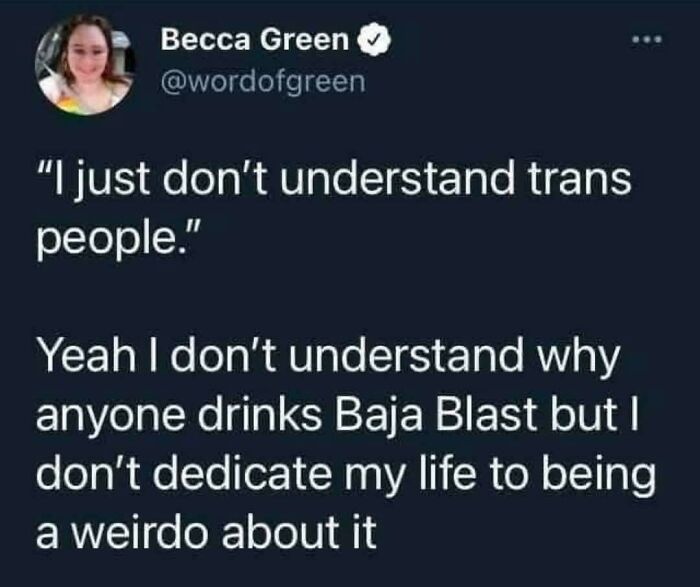 A Roses Are Red rhyme meme featuring a tweet about not understanding trans people, comparing it to not understanding Baja Blast.