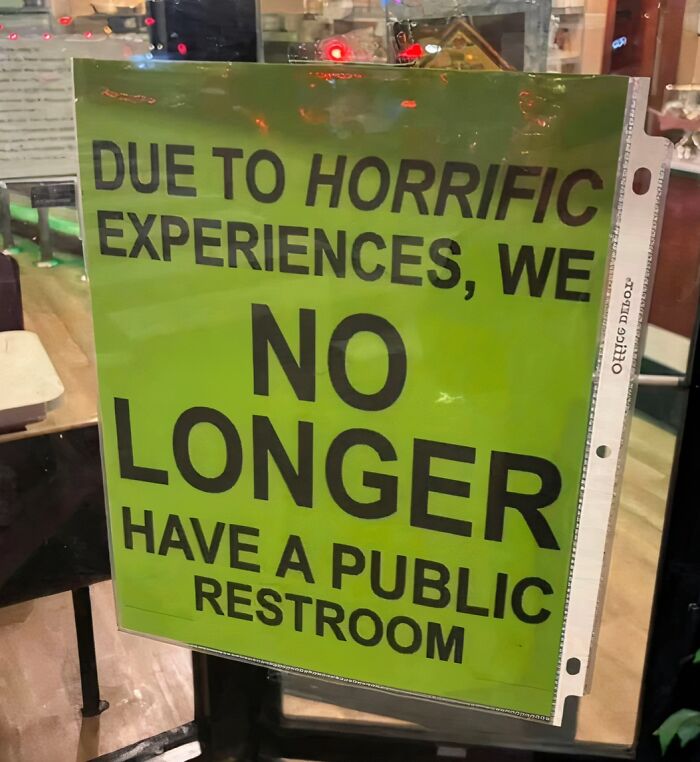A silly funny sign on a door states: DUE TO HORRIFIC EXPERIENCES, WE NO LONGER HAVE A PUBLIC RESTROOM.