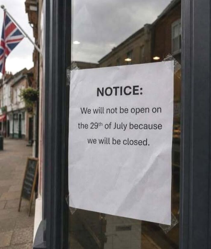 A silly funny sign on a shop door explaining a closure because we will be closed.