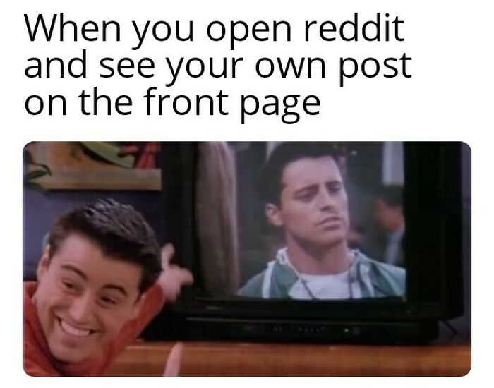 A meme of Joey from Friends smiling at himself on TV, representing relationships memes and funny life situations.