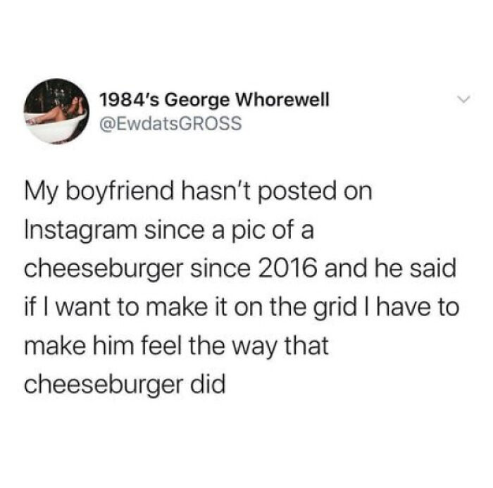 A meme about relationships and life, with a tweet about a boyfriend who hasn't posted on Instagram since 2016.