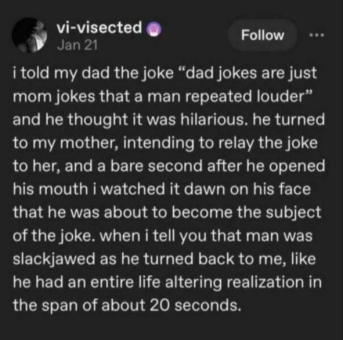 A text post about a dad realizing he was the subject of a dad joke. Chucklesome memes about relationships and life.