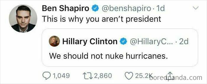 A screenshot of Ben Shapiro's tweet reacting to Hillary Clinton's tweet about not nuking hurricanes, an example of unbelievably stupid takes.