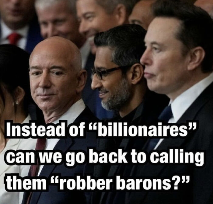 A meme featuring Jeff Bezos, Sundar Pichai, and Elon Musk, suggesting to call billionaires robber barons, an Eat The Rich moment.