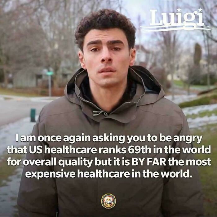A man in a winter coat with text saying US healthcare ranks 69th in quality but is the most expensive, highlighting an Eat The Rich moment.