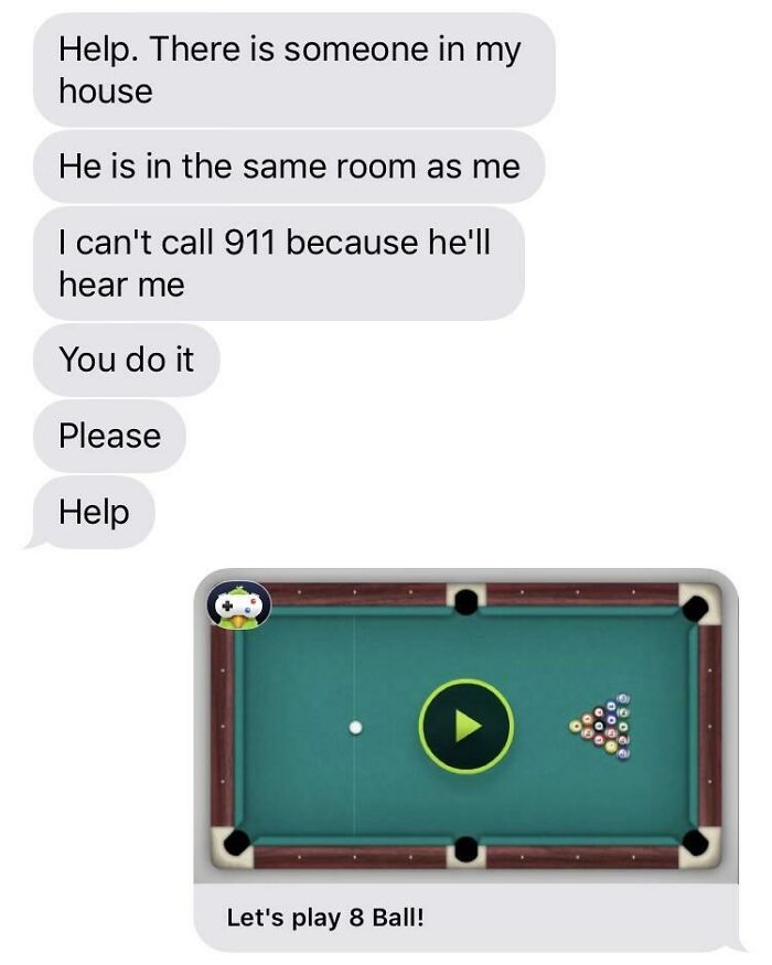 A screenshot of a hilarious text exchange where one person asks for help from an intruder, and the other responds with a game invite.