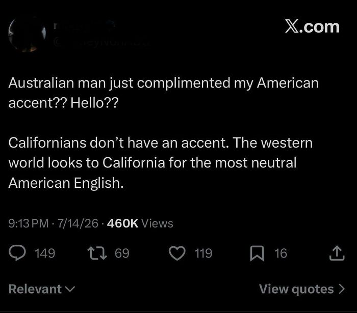 A tweet stating Californians don't have an accent. The western world looks to California for the most neutral American English, highlighting American stupidity.