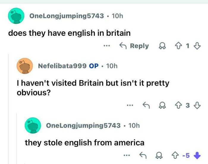 A screenshot of a conversation where a user asks if English is spoken in Britain, then claims it was stolen from America, highlighting a stupid nation instance.