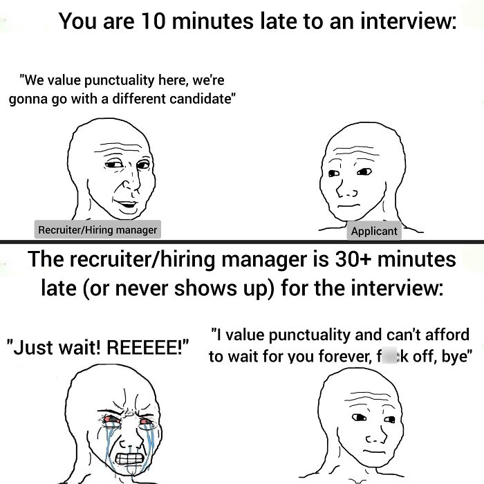 A meme showing the double standard of punctuality in interviews, reflecting baffling posts about work and recruiting hell.