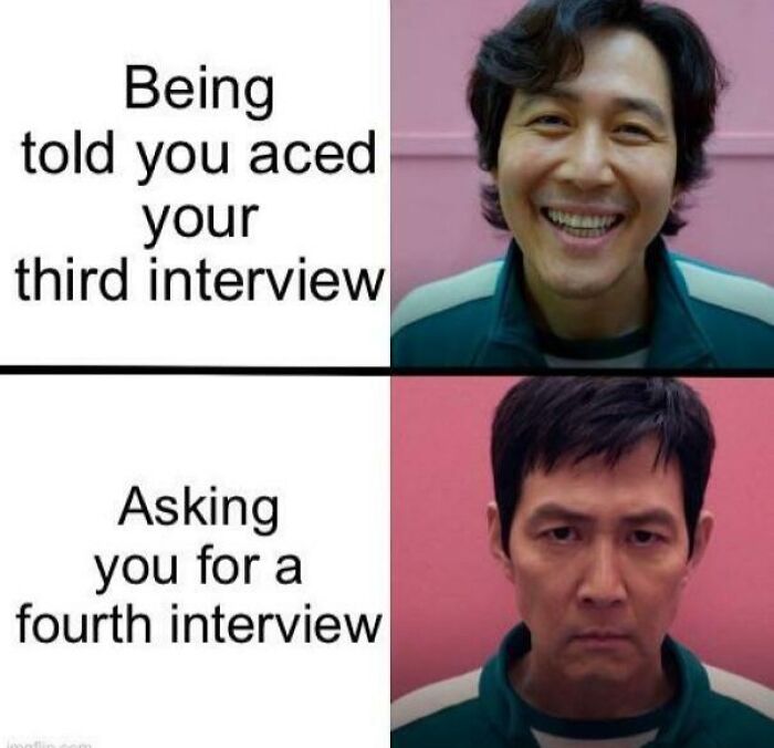 A meme using Squid Game characters depicting the frustration of being asked for a fourth interview after acing the third.