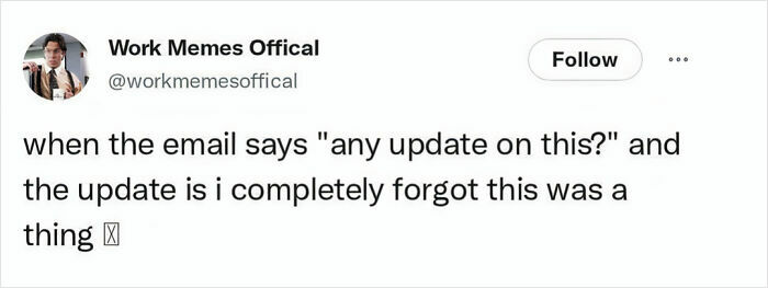 Work memes: A tweet about forgetting a task when an email asks for an update, relatable work memes for the hamster wheel.