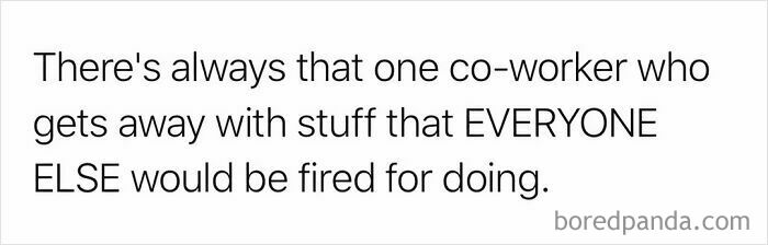 Work memes: A text post about a co-worker who gets away with things others would be fired for, relatable work memes for the hamster wheel.