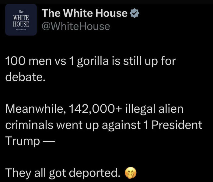 A White House tweet discusses cringey people and the debate of 100 men vs 1 gorilla, also mentioning deported criminals.