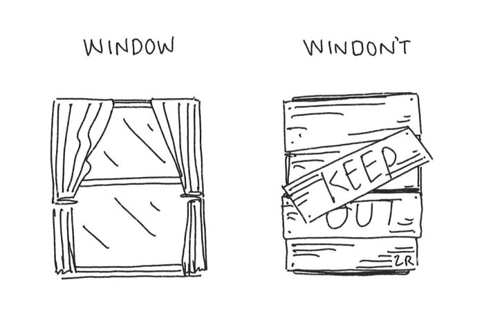 Absurd comics illustrating the difference between a 'window' with curtains and a 'windon't' boarded up with a 'keep out' sign.