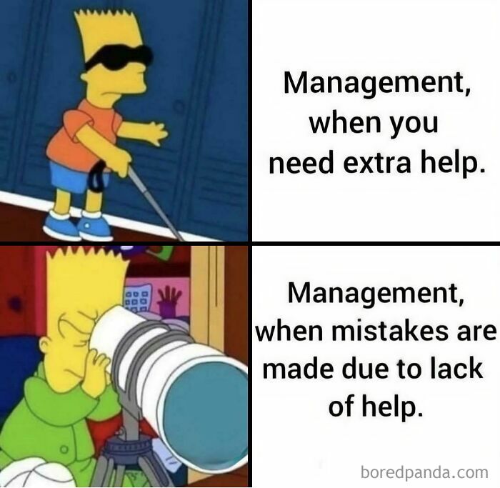 A two-panel image of Bart Simpson, illustrating a funny meme about management being blind to help requests but observant of mistakes.