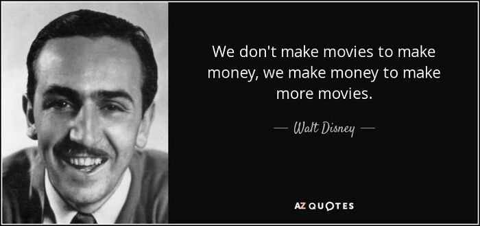 A black and white image of Walt Disney next to his quote about making movies and money, a belief aging over time.
