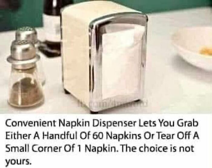 A funny description of an everyday inconvenience: a napkin dispenser that gives you either 60 napkins or a small corner of one.