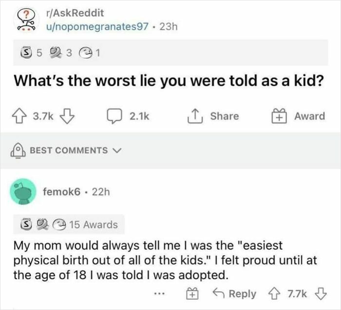 A Reddit thread asking about the worst lie told as a kid, with a comment about being told they were adopted. Read the comments.