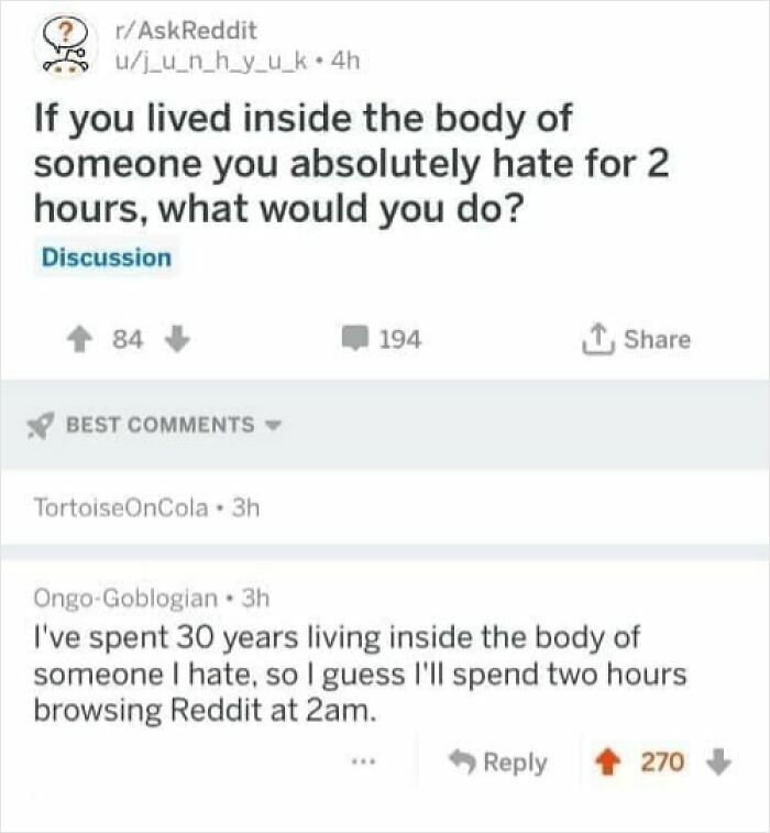 A Reddit thread about living inside the body of someone you hate, with a relatable and humorous comment, proving you need to read the comments.