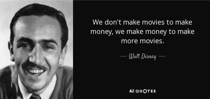 A black and white image of Walt Disney next to his quote about making movies and money, a belief aging over time.