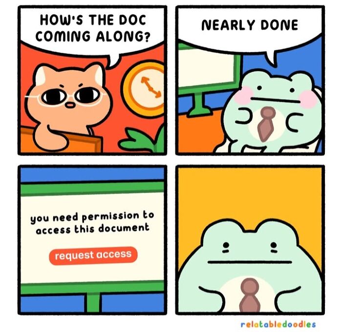 A comic about everyday life where a frog is about to finish a document but needs permission to access it.
