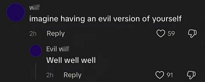 A screenshot of a comment section with text about an evil version of yourself, capturing the internet at its strangest.