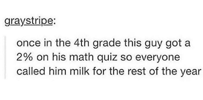 A white text post describing a funny comment section moment about someone being called milk after a 2% math quiz.