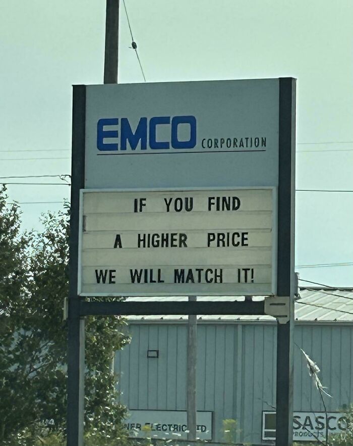 A chaotic sign spotted in the wild from Emco Corporation states, If you find a higher price, we will match it.