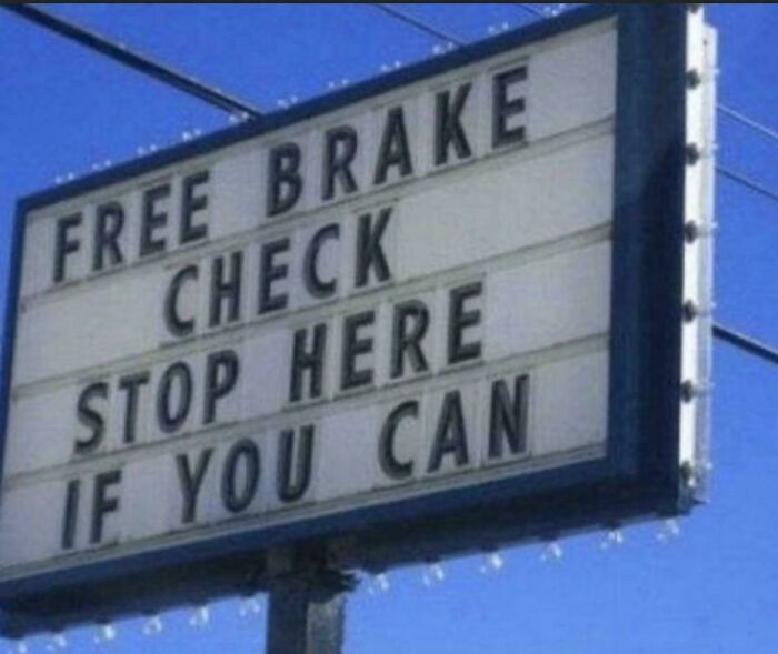Chaotic sign: A free brake check sign that reads Stop here if you can, making people question reality.