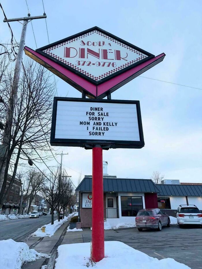 A chaotic sign spotted in the wild on a diner reads Diner for sale, sorry Mom and Kelly, I failed. Sorry.