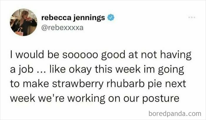 A funny meme of a tweet by Rebecca Jennings stating, I would be sooooo good at not having a job.