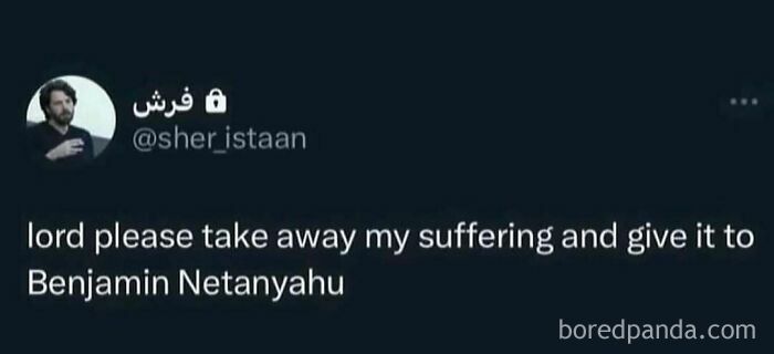 A dark mode tweet with text 'lord please take away my suffering and give it to Benjamin Netanyahu' making a funny meme.
