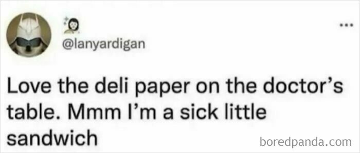 Funny meme about deli paper on a doctor's table and being a sick little sandwich, showcasing unhinged humor.