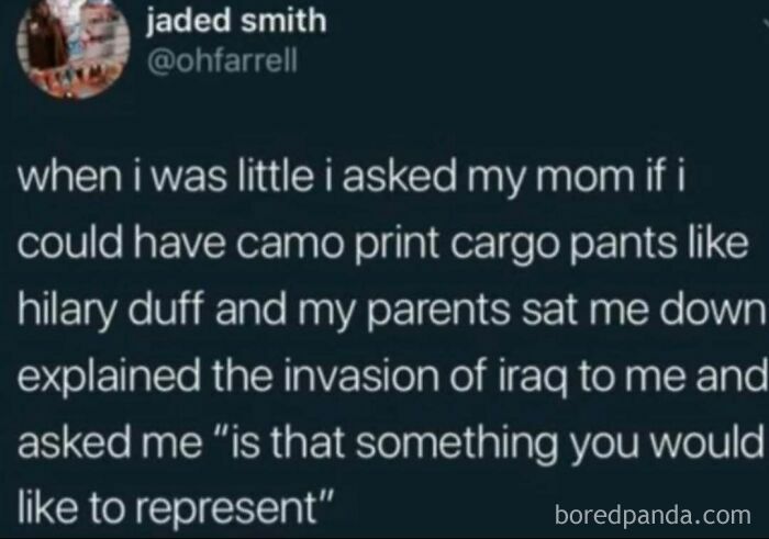A funny, unhinged tweet by jaded smith about asking for camo cargo pants and parents explaining the invasion of Iraq.