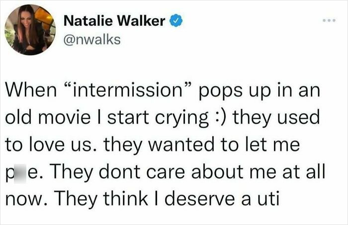 Funny meme about old movie intermissions and unhinged humor regarding needing to pee.