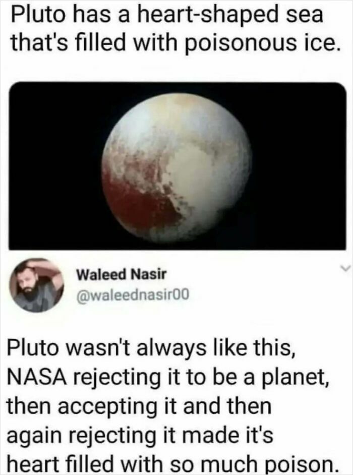 A perfect reply to a fact about Pluto's heart-shaped sea, joking about NASA's reclassification.