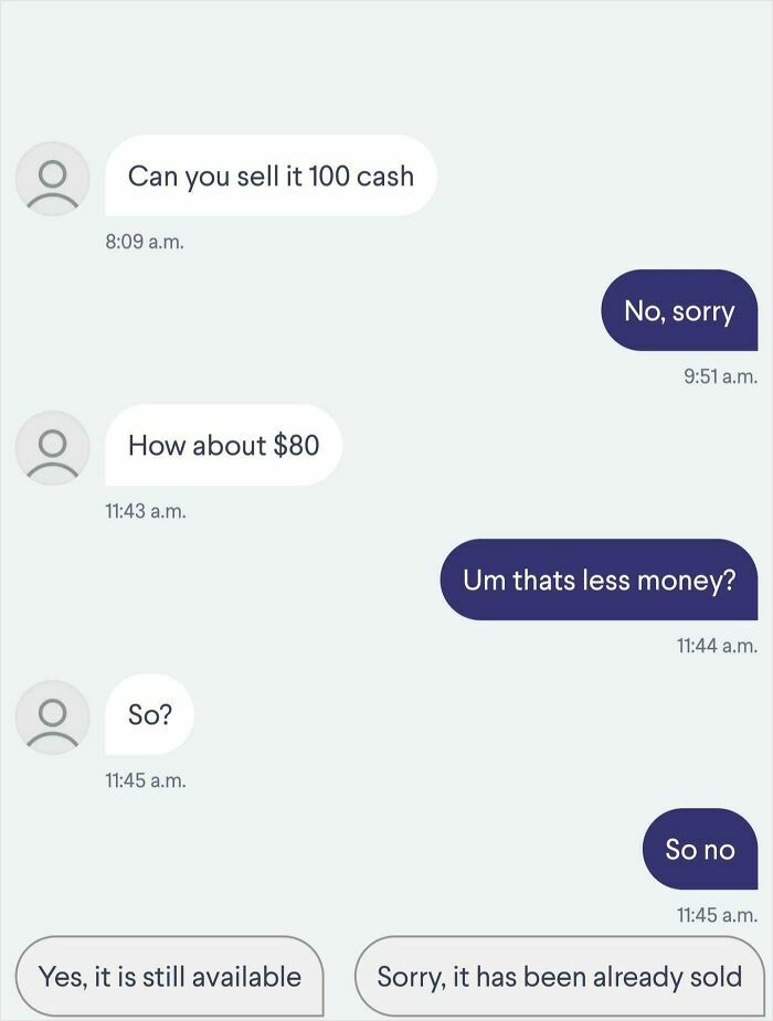 A conversation with choosing beggars offering even less money after their initial offer of 100 cash was rejected