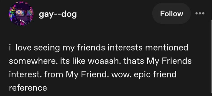 Tumblr text post about the wholesome feeling of spotting a friend's interest mentioned in public