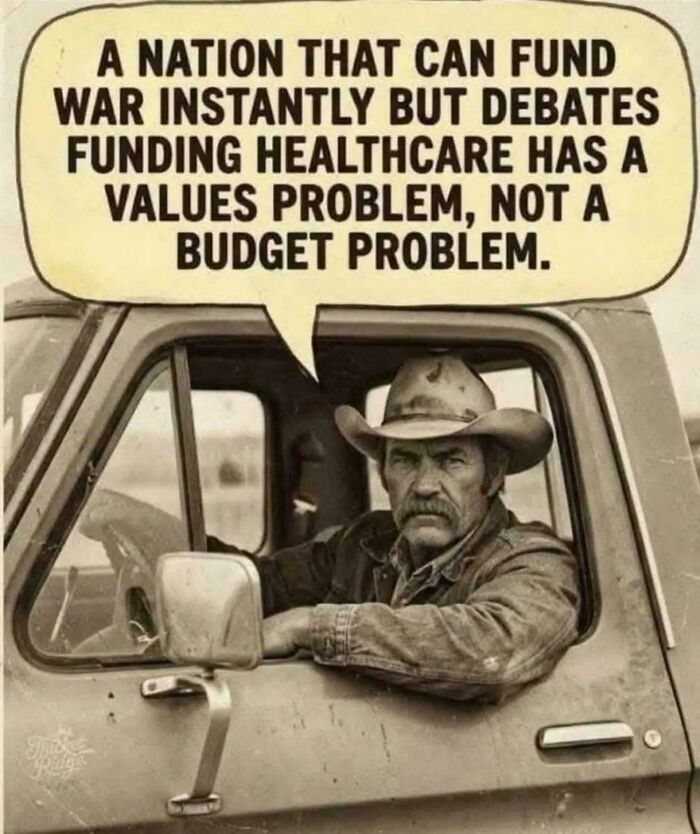 Vintage image of man in truck with quote about funding war vs healthcare values problem