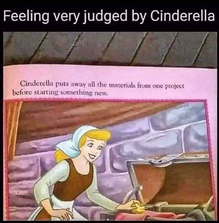 A storybook meme of Cinderella putting away materials representing struggles shown in funny ADHD memes