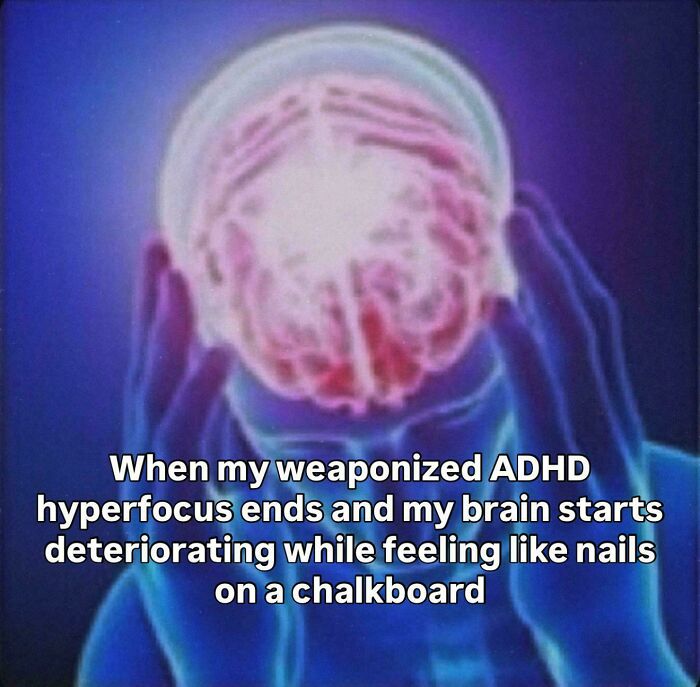 Funny ADHD memes about hyperfocus ending and the brain feeling like nails on a chalkboard