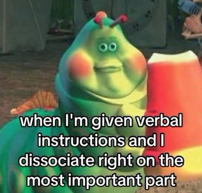 Heimlich the caterpillar from A Bug's Life, representing ADHD memes about dissociating during instructions.